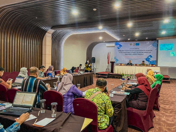 Lokakarya Analisis Data dan Perencanaan Post Pandemic Covid-19 Untuk Anak di Provinsi Jawa Tengah